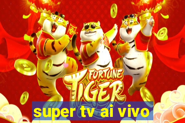 super tv ai vivo